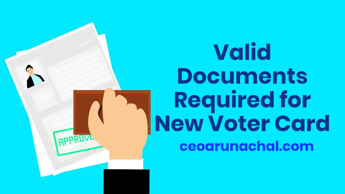 CEO Arunachal Pradesh valid-documents-new-voter-id